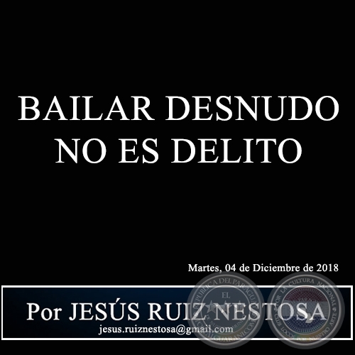 BAILAR DESNUDO NO ES DELITO - Por JESÚS RUIZ NESTOSA - Lunes, 26 de Noviembre de 2018